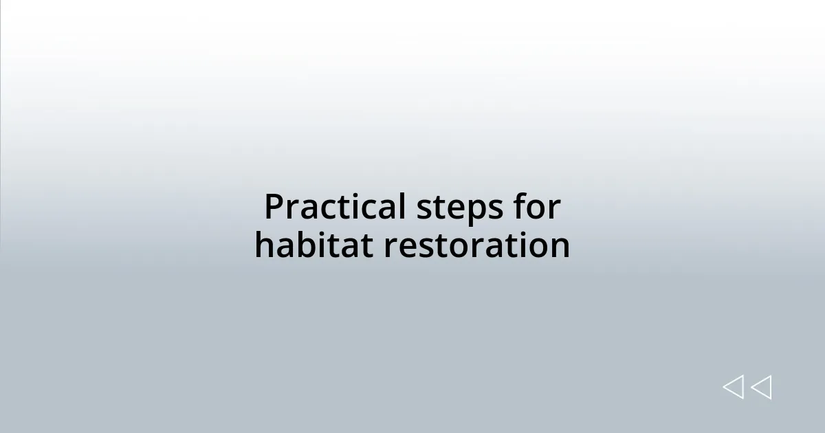 Practical steps for habitat restoration