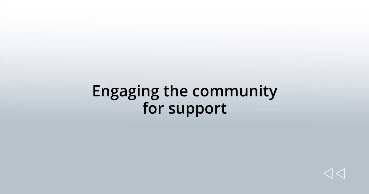Engaging the community for support