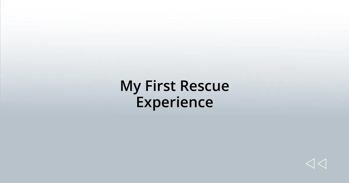 My First Rescue Experience