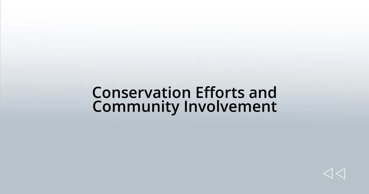 Conservation Efforts and Community Involvement