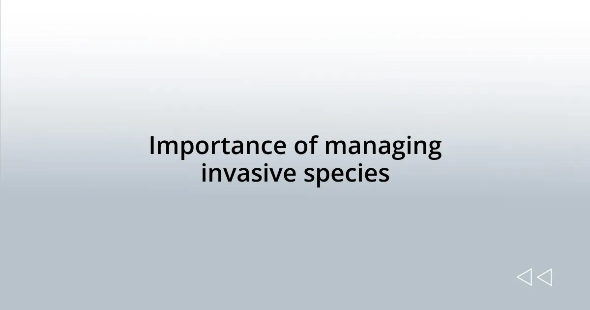 Importance of managing invasive species