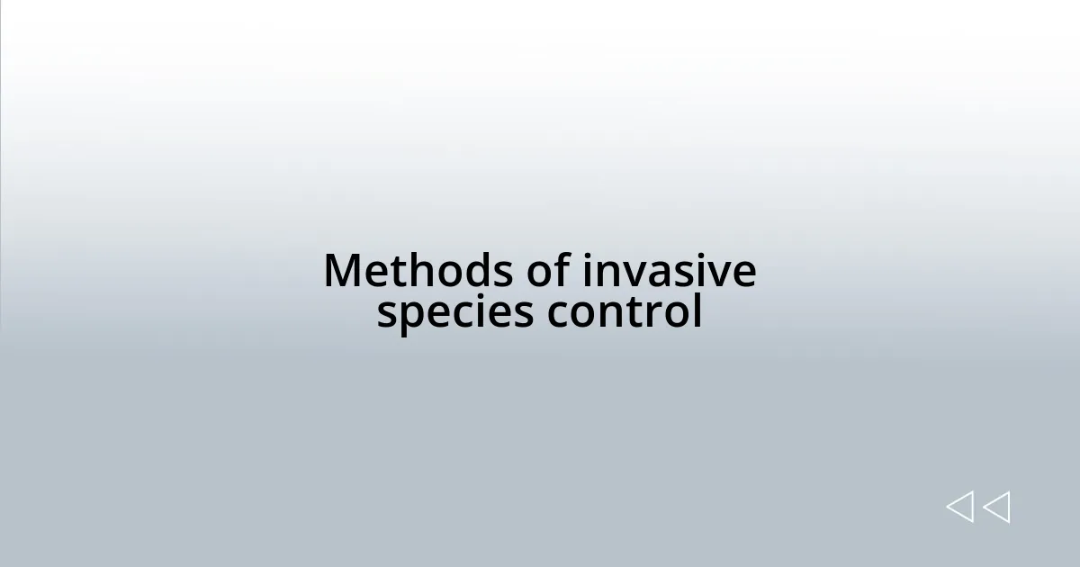 Methods of invasive species control