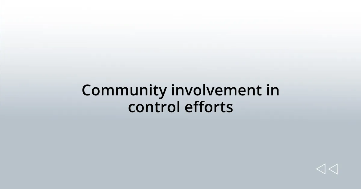 Community involvement in control efforts