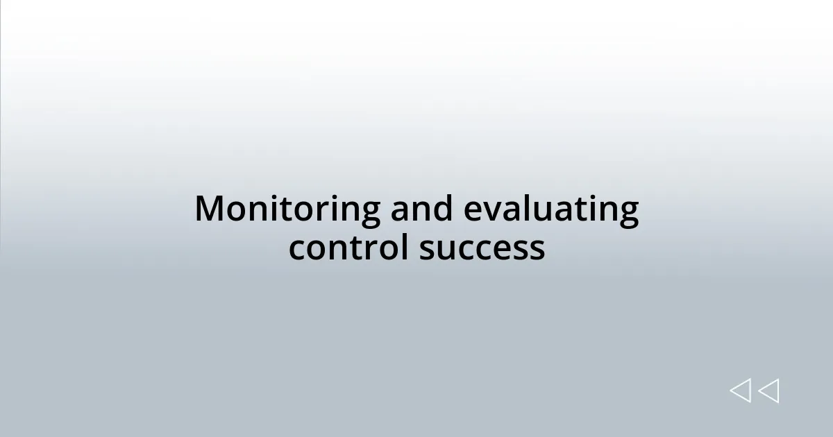 Monitoring and evaluating control success