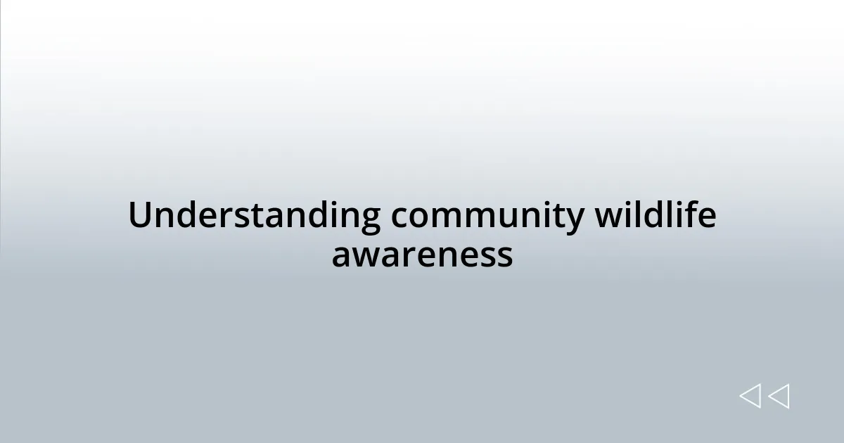 Understanding community wildlife awareness