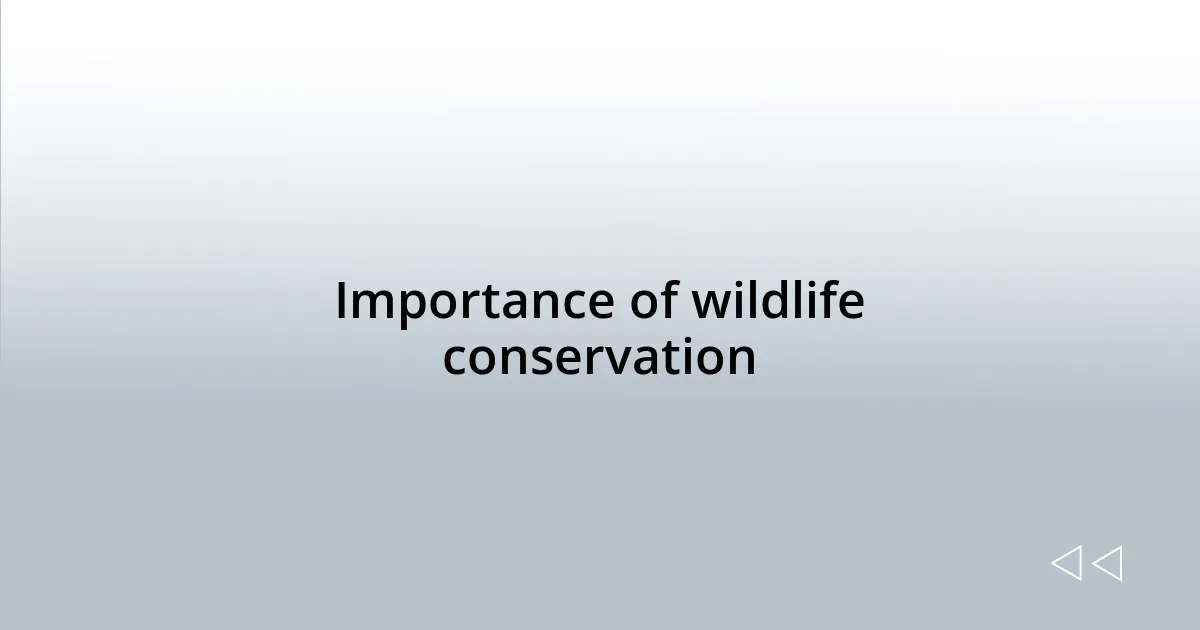 Importance of wildlife conservation