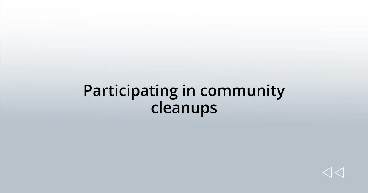 Participating in community cleanups
