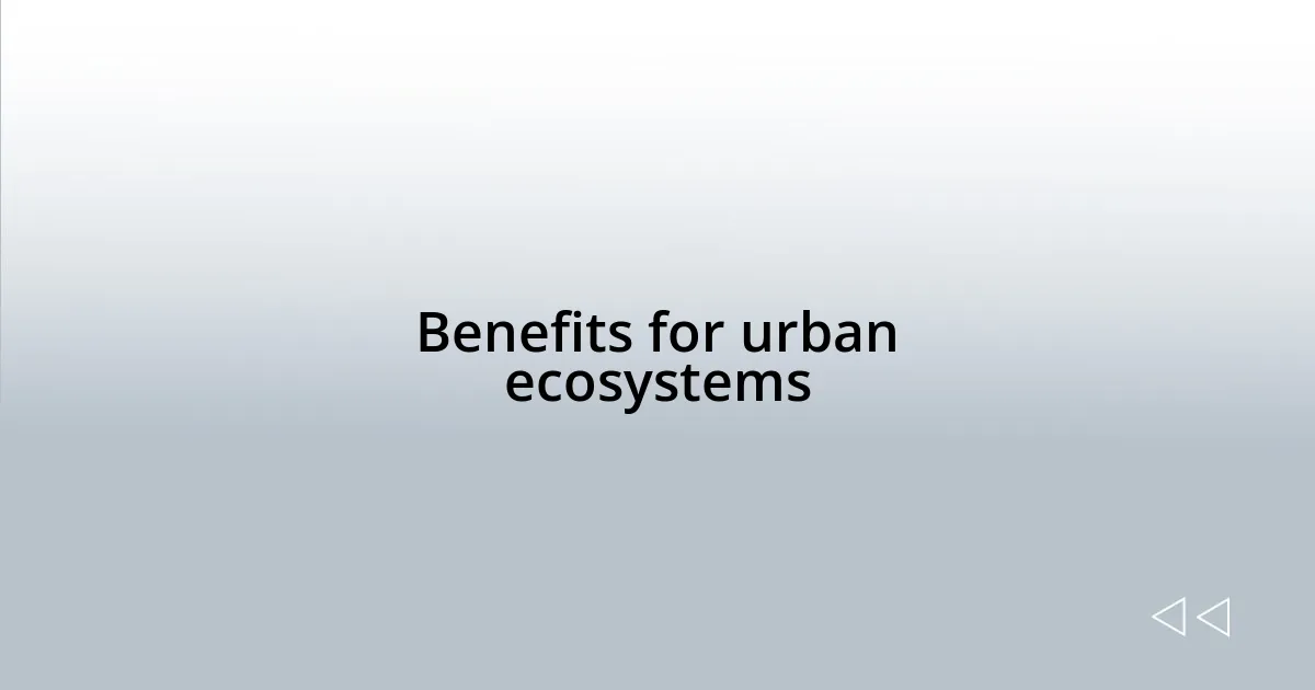 Benefits for urban ecosystems