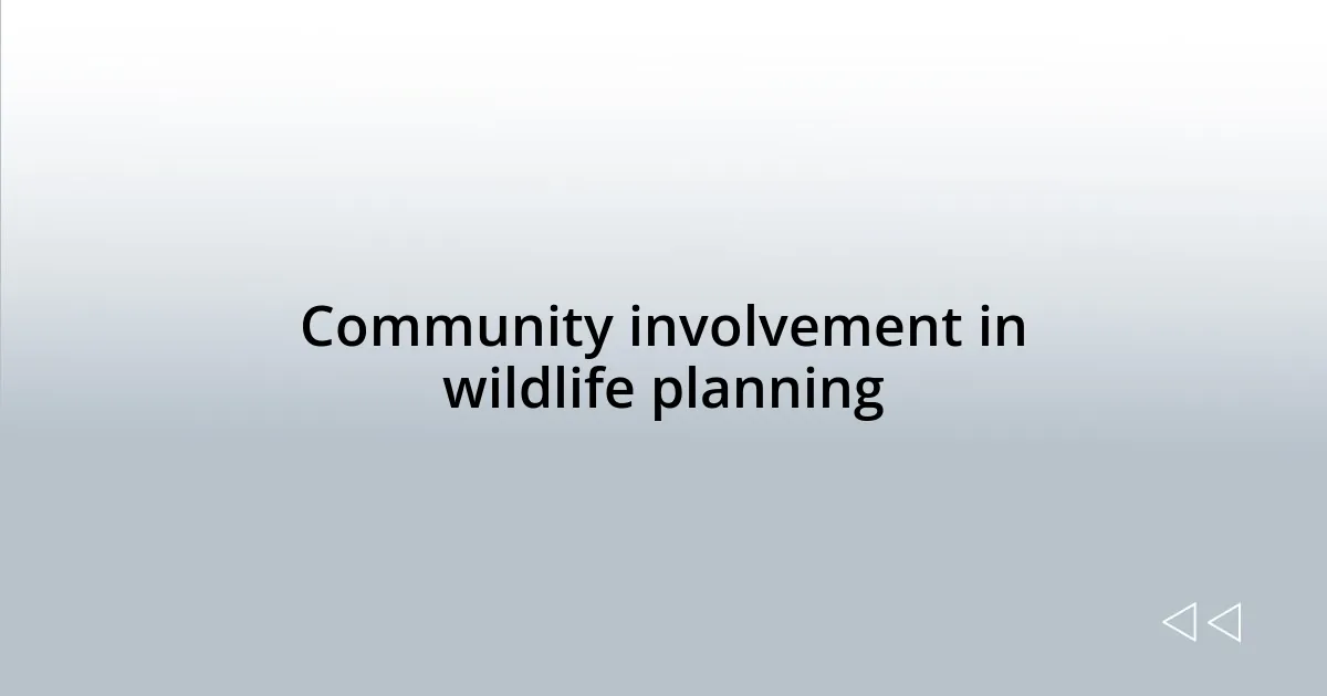 Community involvement in wildlife planning