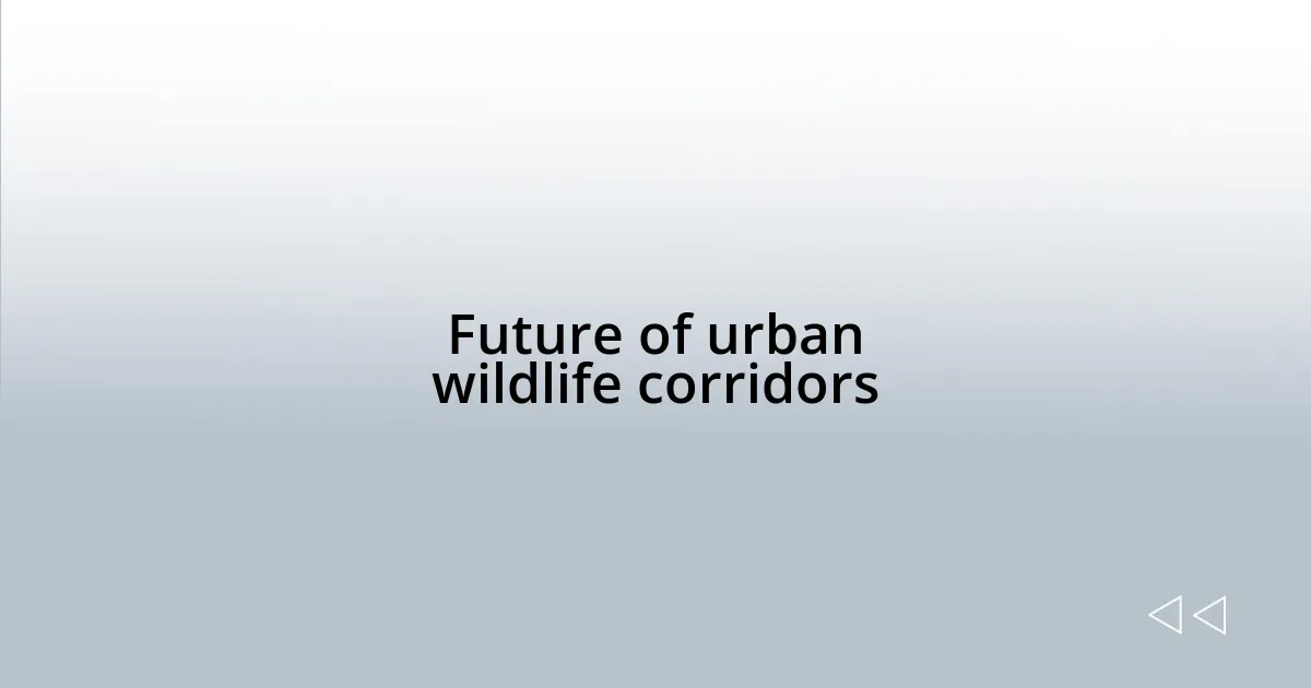 Future of urban wildlife corridors