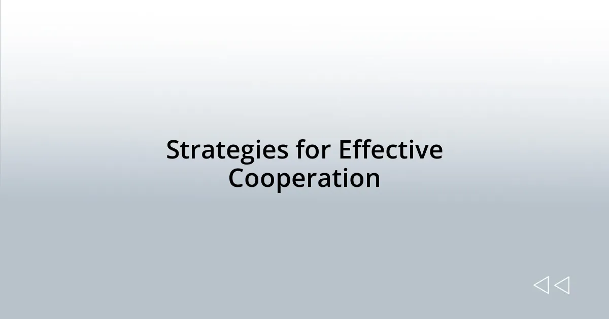 Strategies for Effective Cooperation