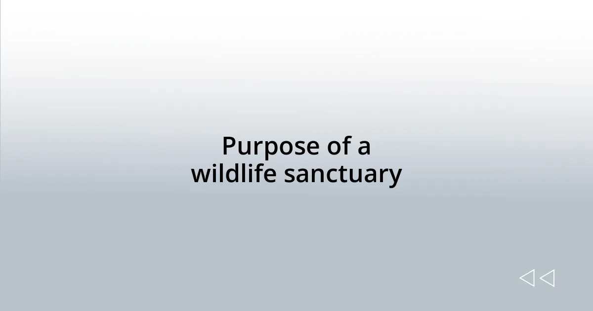 Purpose of a wildlife sanctuary