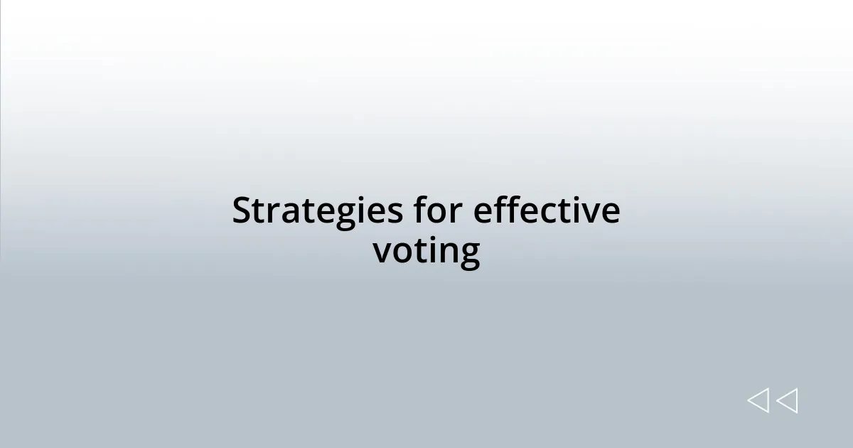 Strategies for effective voting