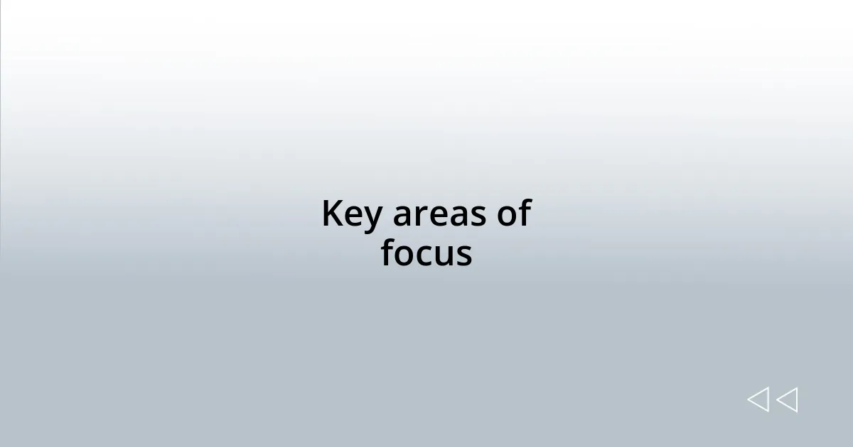 Key areas of focus