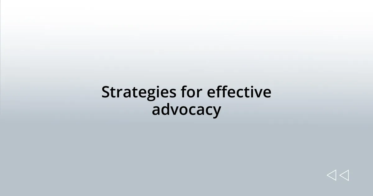 Strategies for effective advocacy