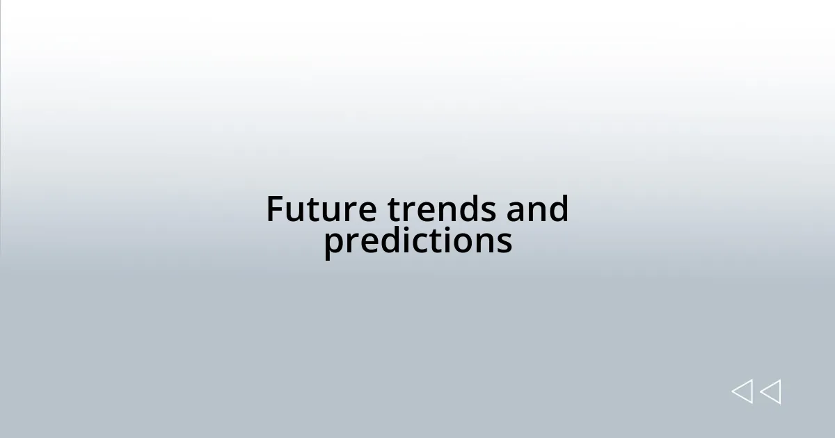 Future trends and predictions