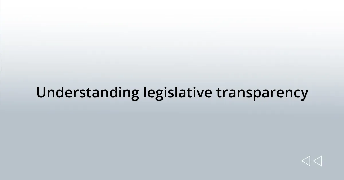 Understanding legislative transparency