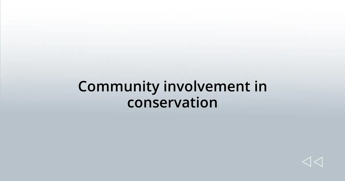 Community involvement in conservation