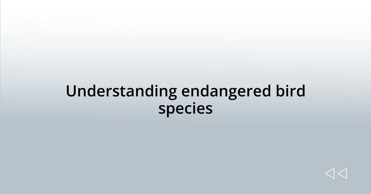 Understanding endangered bird species