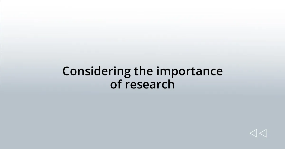Considering the importance of research