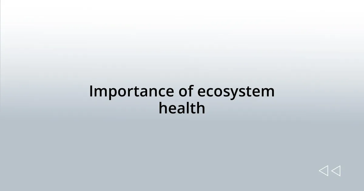 Importance of ecosystem health