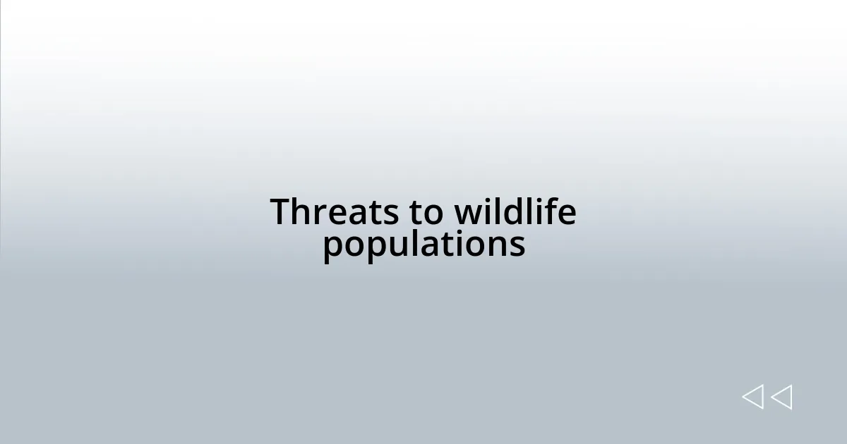 Threats to wildlife populations