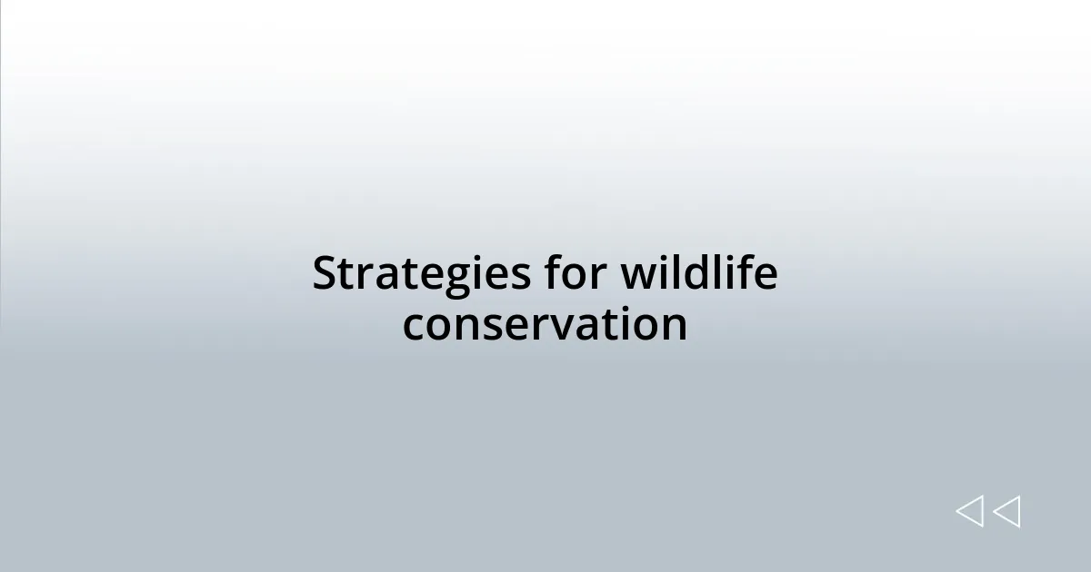 Strategies for wildlife conservation