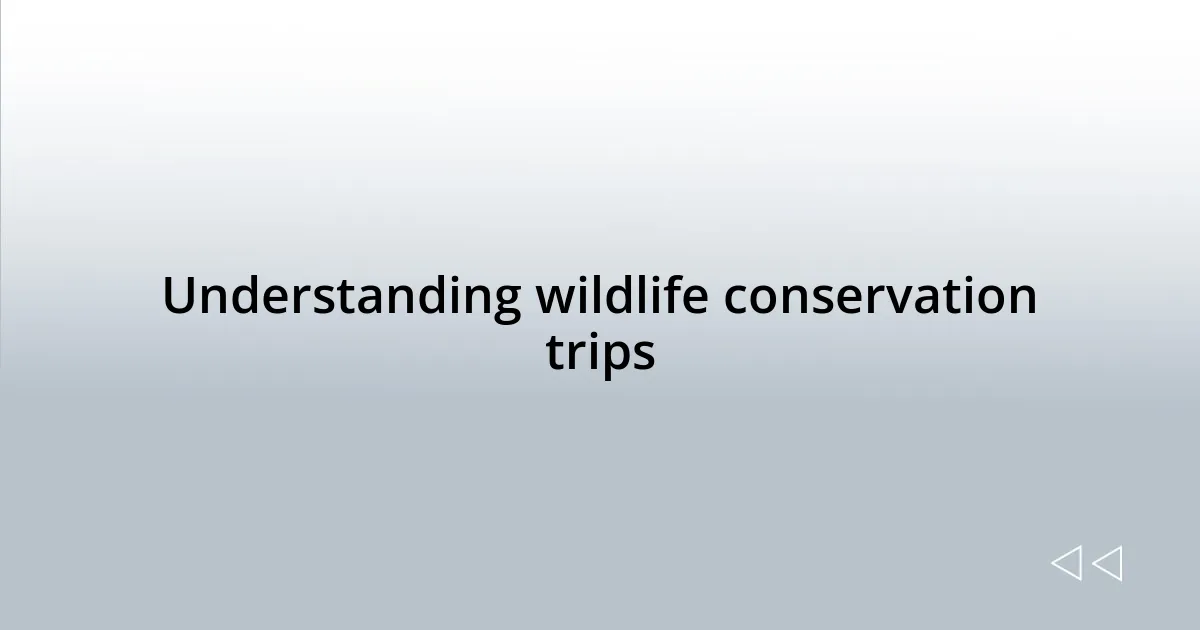 Understanding wildlife conservation trips