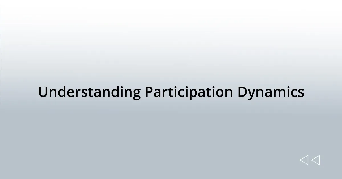 Understanding Participation Dynamics