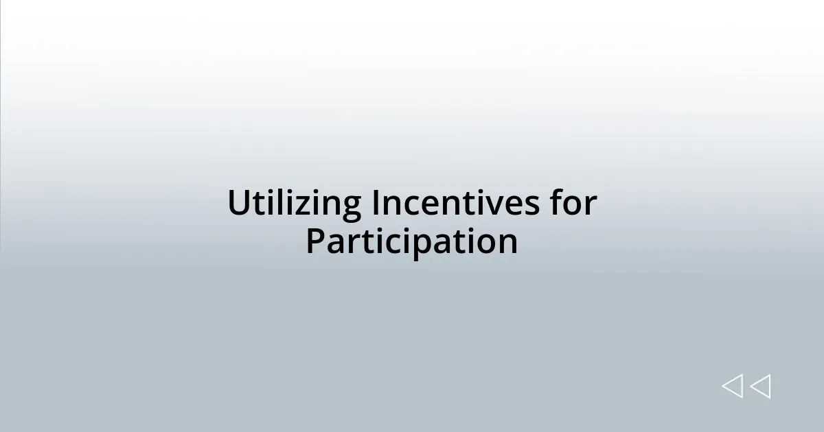 Utilizing Incentives for Participation