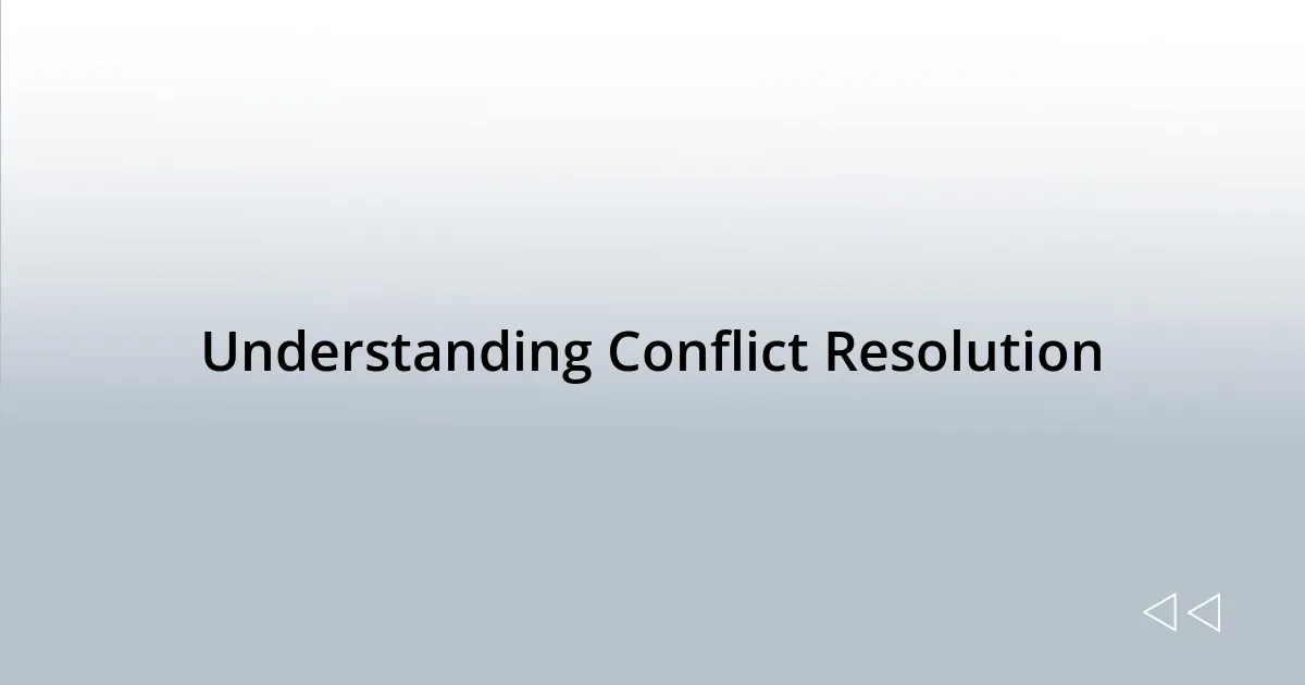 Understanding Conflict Resolution