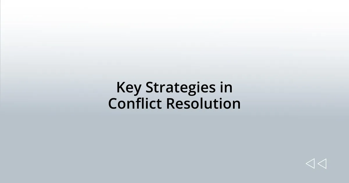 Key Strategies in Conflict Resolution