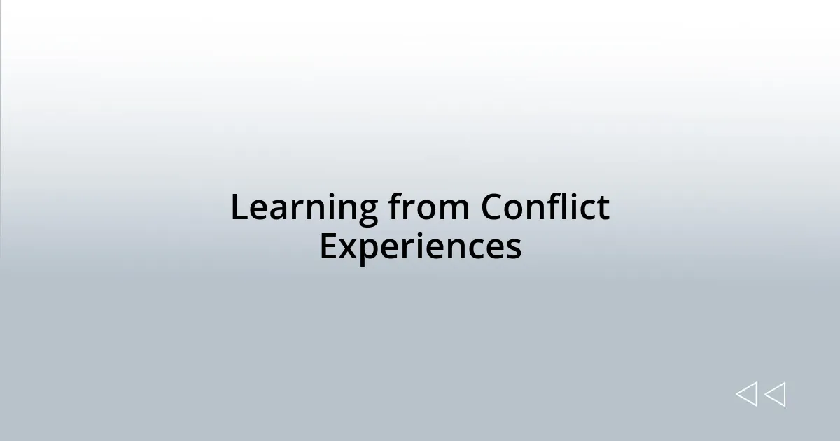 Learning from Conflict Experiences