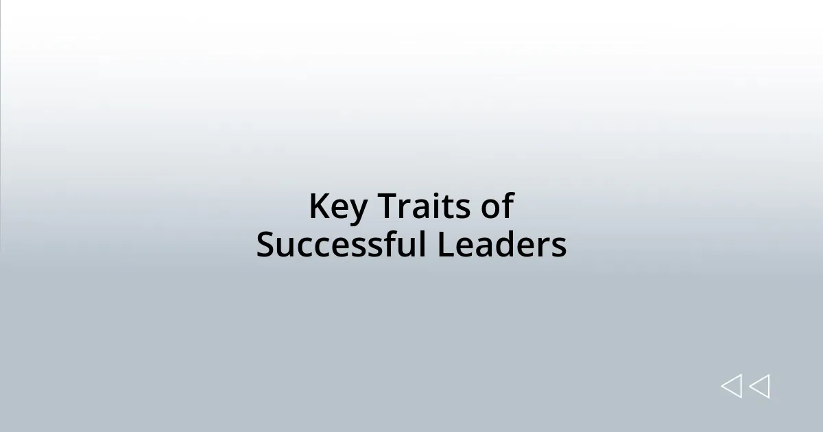 Key Traits of Successful Leaders