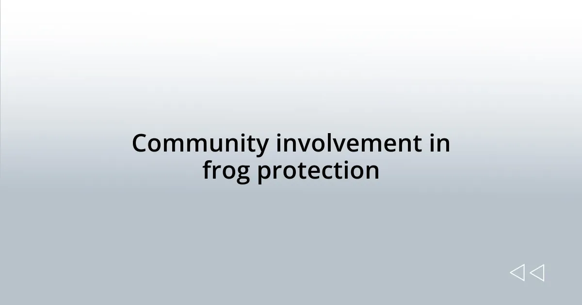Community involvement in frog protection