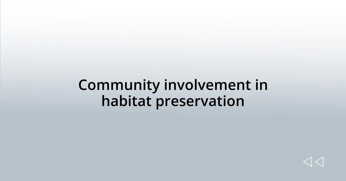 Community involvement in habitat preservation