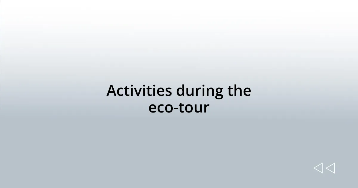 Activities during the eco-tour
