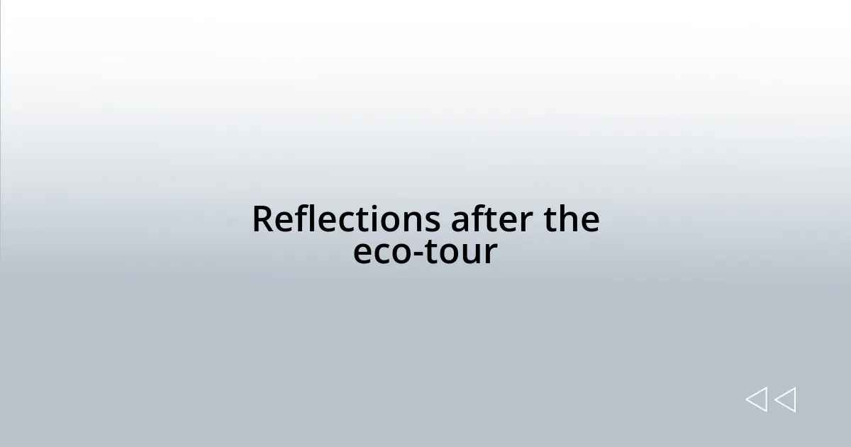 Reflections after the eco-tour