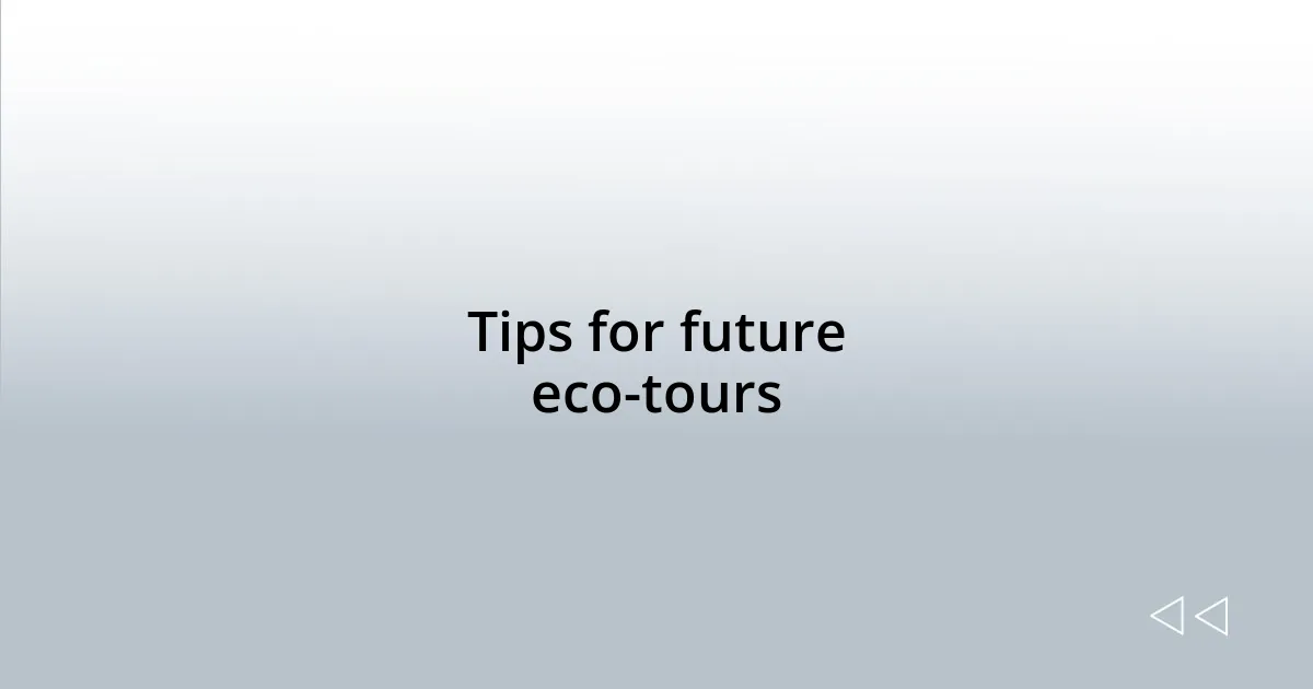 Tips for future eco-tours