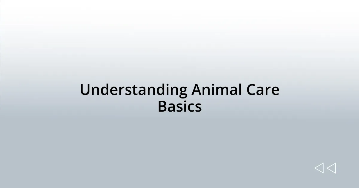 Understanding Animal Care Basics