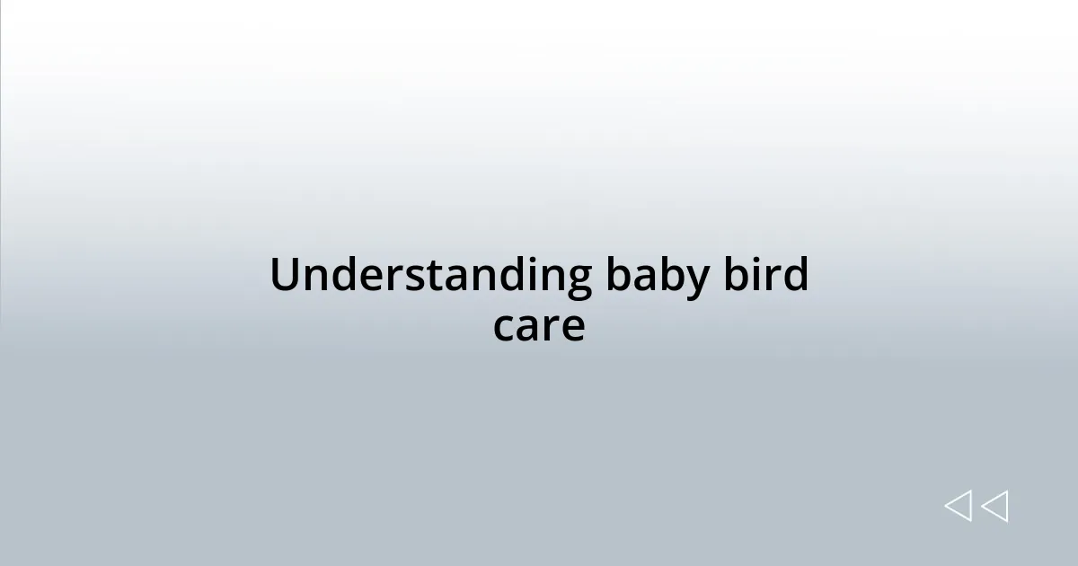 Understanding baby bird care
