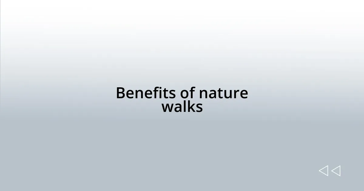 Benefits of nature walks