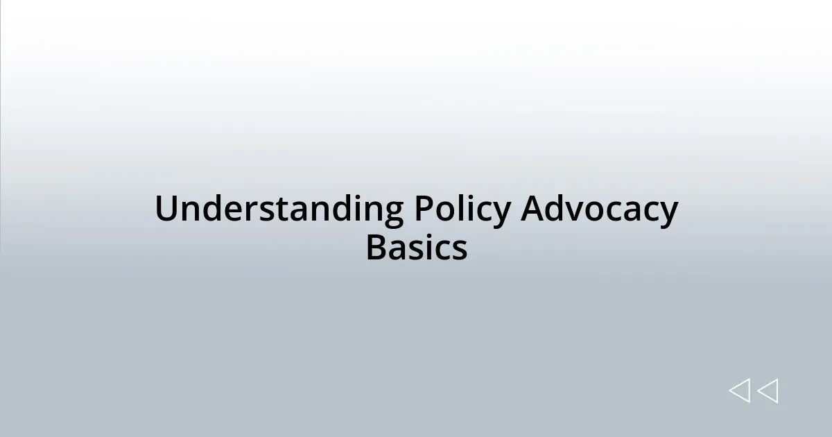 Understanding Policy Advocacy Basics