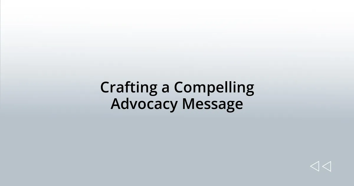 Crafting a Compelling Advocacy Message