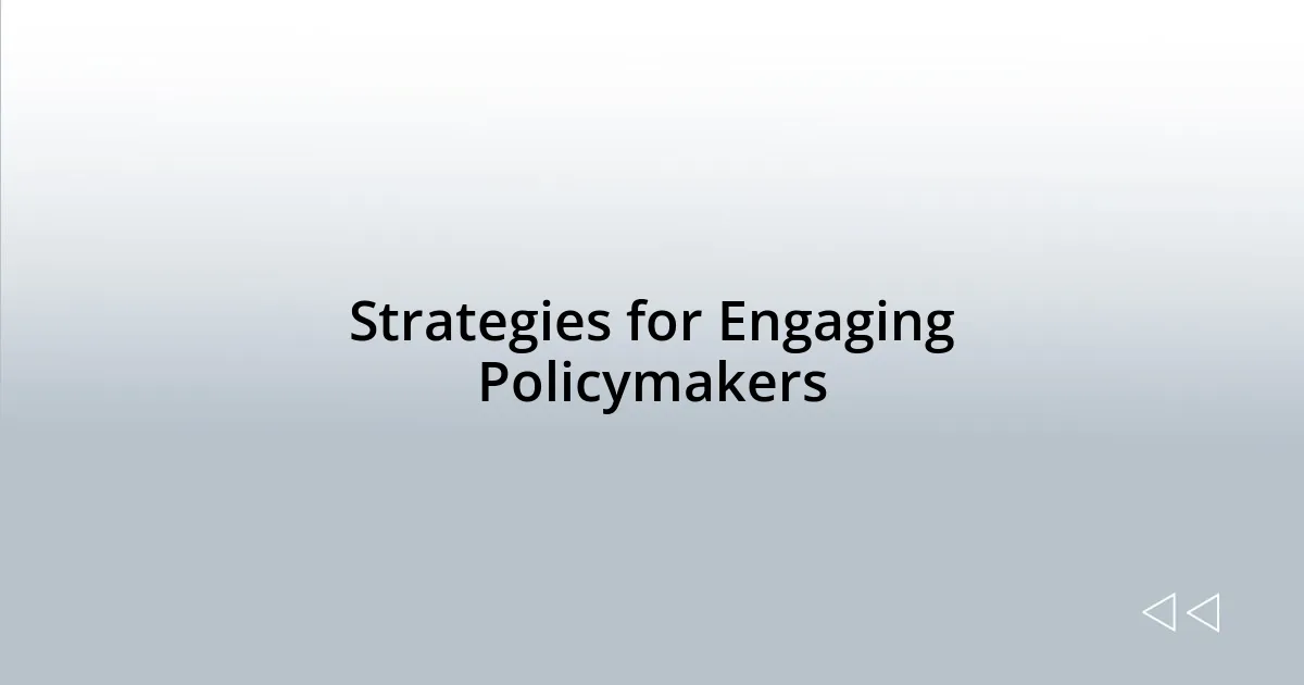 Strategies for Engaging Policymakers