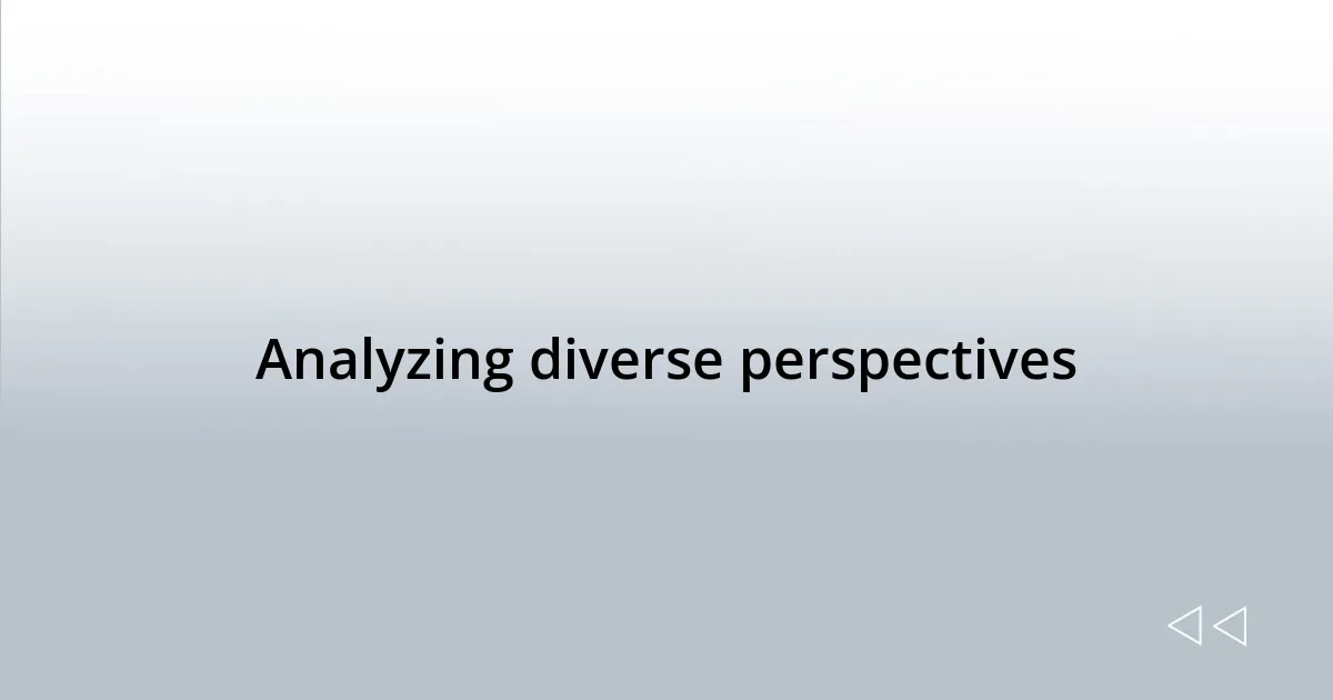 Analyzing diverse perspectives
