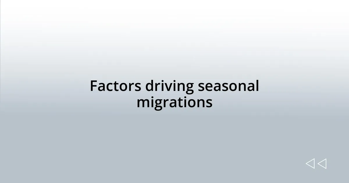 Factors driving seasonal migrations