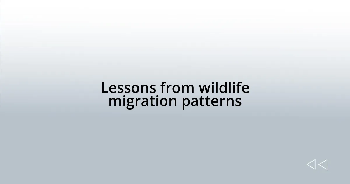 Lessons from wildlife migration patterns