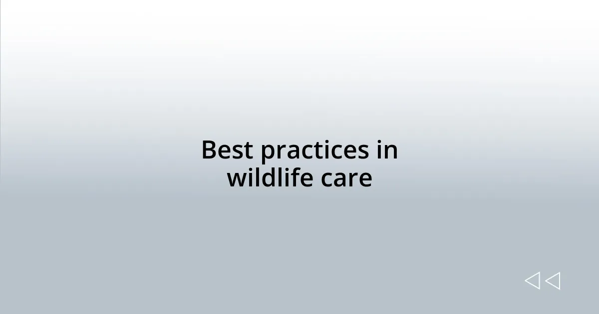Best practices in wildlife care
