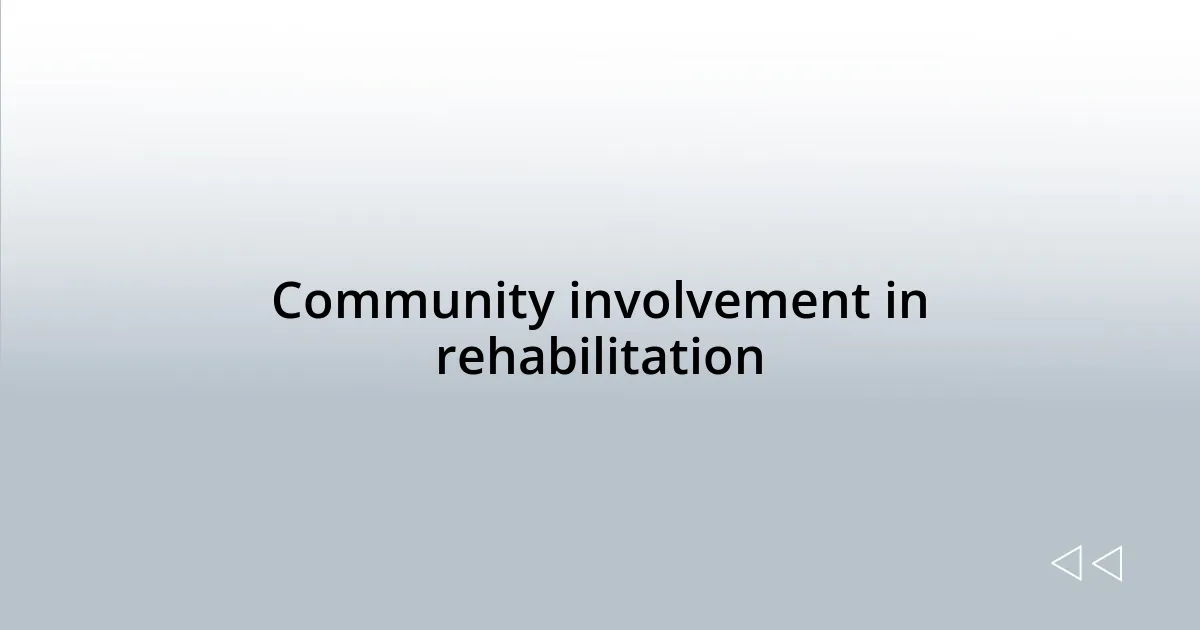 Community involvement in rehabilitation